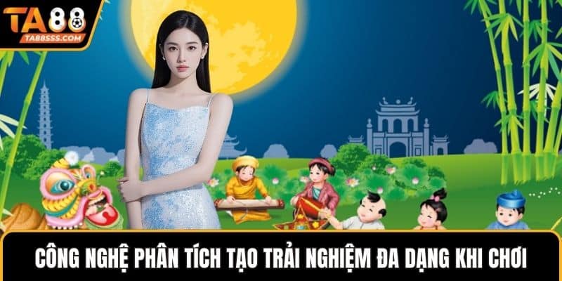 Công nghệ phân tích tạo trải nghiệm đa dạng cược