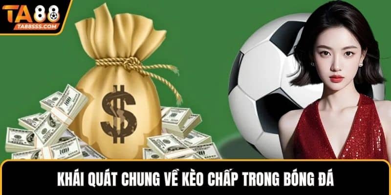 Khái quát chung về kèo chấp trong bóng đá