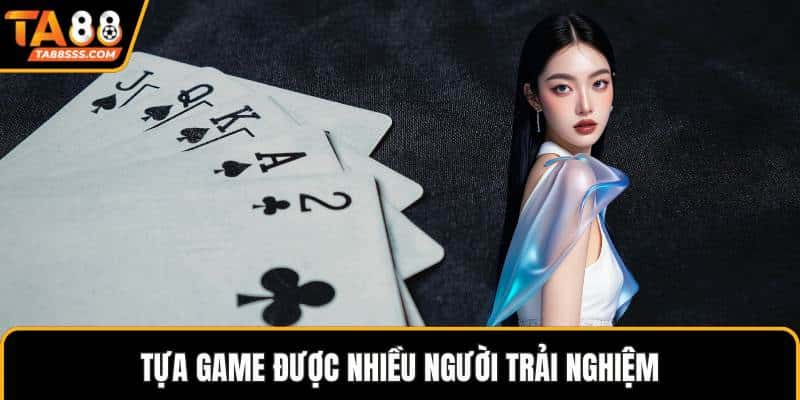 Tựa game được nhiều người trải nghiệm
