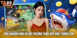 Bắn cá đổi thưởng