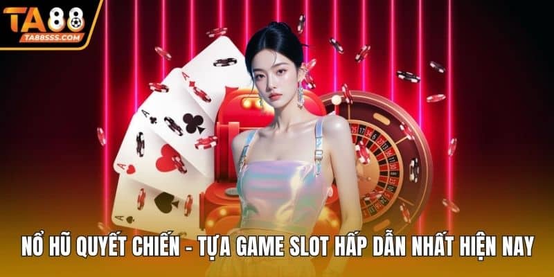 Nổ Hũ Quyết Chiến
