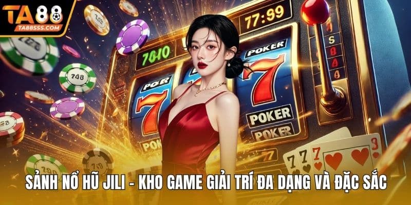 Sảnh Nổ Hũ JILI